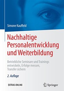 Baixar Nachhaltige Personalentwicklung und Weiterbildung: Betriebliche Seminare und Trainings entwickeln, Erfolge messen, Transfer sichern pdf, epub, eBook