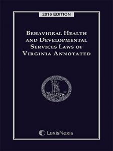Baixar Behavioral Health and Developmental Services Laws of Virginia Annotated, 2016 Edition pdf, epub, eBook