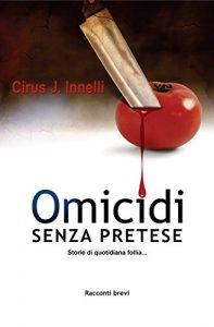 Baixar Omicidi senza pretese: Storie di quotidiana follia… (Italian Edition) pdf, epub, eBook