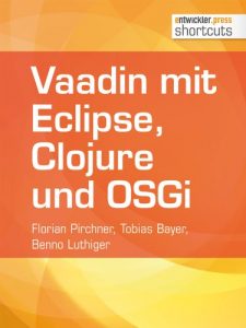 Baixar Vaadin mit Eclipse, Clojure und OSGi (shortcuts 73) (German Edition) pdf, epub, eBook