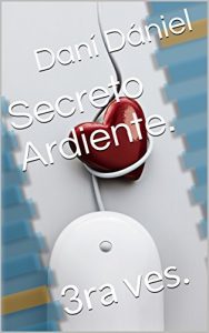 Baixar Secreto Ardiente.: 3ra ves. (Spanish Edition) pdf, epub, eBook