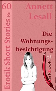 Baixar Die Wohnungsbesichtigung: Erotik Short Stories Nr. 60 (German Edition) pdf, epub, eBook