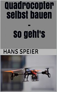 Baixar Quadrocopter selbst bauen – So geht’s (German Edition) pdf, epub, eBook