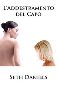 Baixar L’Addestramento del Capo: Una Fantasia Erotica Lesbica BDSM (Italian Edition) pdf, epub, eBook