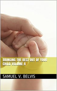 Baixar Bringing the Best Out of Your Child Volume 4 (English Edition) pdf, epub, eBook