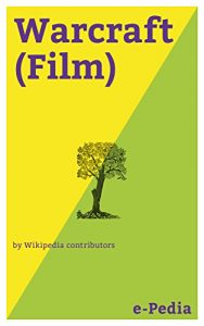 Baixar e-Pedia: Warcraft (Film): Warcraft (alternatively known as Warcraft: The Beginning) is a 2016 American action-fantasy film directed by Duncan Jones and … Leavitt, and Chris Metzen (English Edition) pdf, epub, eBook