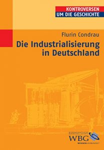 Baixar Die Industrialisierung in Deutschland (Kontroversen um die Geschichte) (German Edition) pdf, epub, eBook