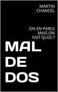 Baixar MAL DE DOS: ON EN PARLE MAIS ON FAIT QUOI ? (French Edition) pdf, epub, eBook