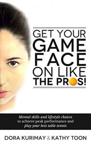 Baixar Get Your Game Face On Like The Pros!: Mental Skills and Lifestyle Choices to Achieve Peak Performance and Play Your Best Table Tennis (English Edition) pdf, epub, eBook