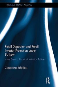 Baixar Retail Depositor and Retail Investor Protection under EU Law: In the Event of Financial Institution Failure (Routledge Research in EU Law) pdf, epub, eBook