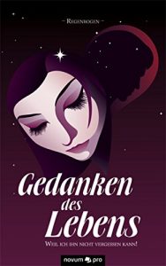 Baixar Gedanken des Lebens: Weil ich ihn nicht vergessen kann! (German Edition) pdf, epub, eBook