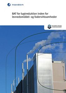 Baixar BAT for lugtreduktion inden for levnedsmiddel- og fodervirksomheder (TemaNord Book 2016516) (Danish Edition) pdf, epub, eBook