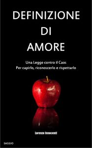 Baixar Definizione di Amore: Una Legge contro il Caos. Per capirlo, riconoscerlo e rispettarlo. (Italian Edition) pdf, epub, eBook