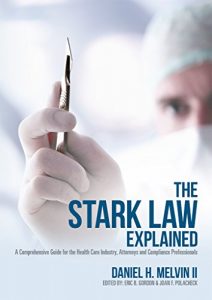 Baixar The Stark Law Explained: A Comprehensive Guide for the Health Care Industry, Attorneys and Compliance Professionals (English Edition) pdf, epub, eBook
