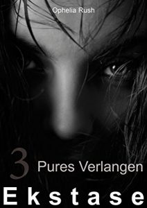 Baixar Ekstase 3: Pures Verlangen (German Edition) pdf, epub, eBook