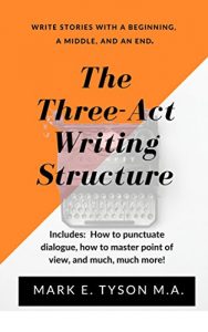 Baixar The Three-Act Writing Structure: Write better. Learn to write a story with a beginning, a middle, and an end. (English Edition) pdf, epub, eBook