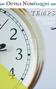 Baixar Le Temps : mesurer, organiser (French Edition) pdf, epub, eBook