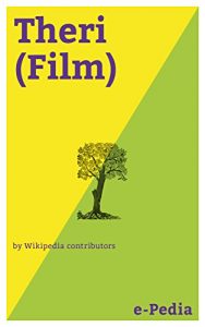 Baixar e-Pedia: Theri (Film): Theri (English: Spark) is a 2016 Indian Tamil-language action film written and directed by Atlee and produced by Kalaipuli S. Thanu (English Edition) pdf, epub, eBook