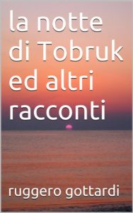 Baixar la notte di Tobruk ed altri racconti (racconti contemporanei) (Italian Edition) pdf, epub, eBook
