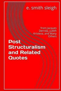 Baixar Post-structuralism and Related Quotes:: from Jacques Derrida, Judith Kristeva, and Others (English Edition) pdf, epub, eBook