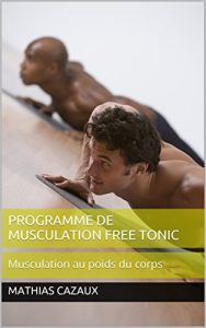 Baixar Programme de musculation Free Tonic: Musculation au poids du corps (French Edition) pdf, epub, eBook