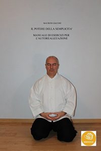 Baixar IL POTERE DELLA SEMPLICITA’ Manuale di esercizi per l’autorealizzazione pdf, epub, eBook