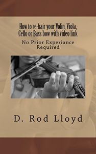 Baixar How to re-hair your Violin, Viola, Cello or Bass bow with video link (English Edition) pdf, epub, eBook