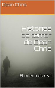 Baixar Historias de terror de Dean Chris: El miedo es real (Spanish Edition) pdf, epub, eBook