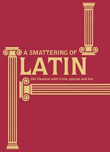 Baixar A Smattering of Latin: Get classical with trivia, quizzes and fun pdf, epub, eBook