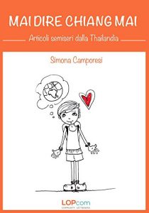 Baixar Mai dire Chiang Mai.: Articoli semiseri dalla Thailandia (Italian Edition) pdf, epub, eBook
