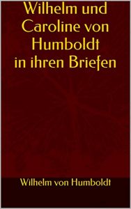 Baixar Wilhelm und Caroline von Humboldt in ihren Briefen (German Edition) pdf, epub, eBook