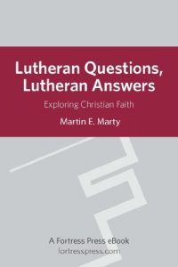 Baixar Lutheran Questions Lutheran Answers: Exploring Christian Faith pdf, epub, eBook