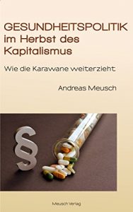 Baixar Gesundheitspolitik im Herbst des Kapitalismus: Wie die Karawane weiterzieht (German Edition) pdf, epub, eBook