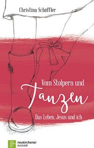Baixar Vom Stolpern und Tanzen: Das Leben, Jesus und ich (German Edition) pdf, epub, eBook