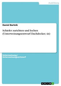 Baixar Schiefer zurichten und lochen (Unterweisungsentwurf Dachdecker, -in) pdf, epub, eBook