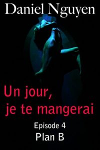 Baixar Un jour, je te mangerai – Episode 4 : plan B (French Edition) pdf, epub, eBook