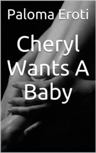 Baixar Cheryl Wants A Baby (Cuckolds Book 2) (English Edition) pdf, epub, eBook