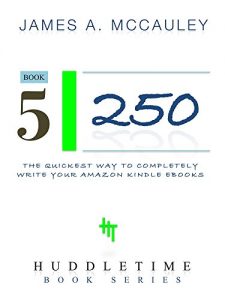 Baixar 250: The Quickest Way to Completely Write Your Amazon Kindle eBook (HuddleTime) (English Edition) pdf, epub, eBook