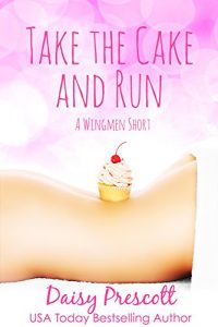 Baixar Take the Cake and Run (Wingmen Short Stories Book 1) (English Edition) pdf, epub, eBook
