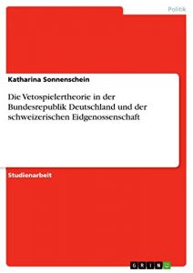 Baixar Die Vetospielertheorie in der Bundesrepublik Deutschland und der schweizerischen Eidgenossenschaft pdf, epub, eBook