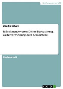 Baixar Teilnehmende versus Dichte Beobachtung. Weiterentwicklung oder Konkurrenz? pdf, epub, eBook