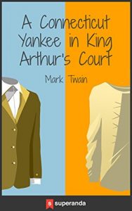 Baixar A Connecticut Yankee in King Arthur’s Court (Illustrated) (English Edition) pdf, epub, eBook