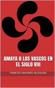 Baixar Amaya o los vascos en el siglo VIII (Spanish Edition) pdf, epub, eBook