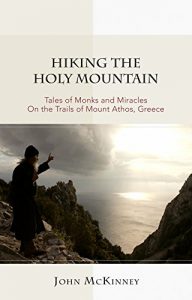 Baixar Hiking the Holy Mountain: Tales of Monks and Miracles on the Trails of Mount Athos, Greece (English Edition) pdf, epub, eBook