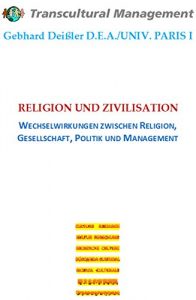 Baixar RELIGION UND ZIVILISATION WECHSELWIRKUNGEN ZWISCHEN RELIGION, GESELLSCHAFT, POLITIK UND MANAGEMENT (German Edition) pdf, epub, eBook