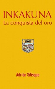 Baixar Inkakuna – La Conquista del Oro (Spanish Edition) pdf, epub, eBook