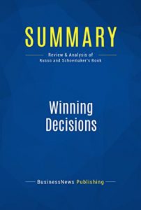 Baixar Summary: Winning Decisions: Review and Analysis of Russo and Schoemaker’s Book (English Edition) pdf, epub, eBook