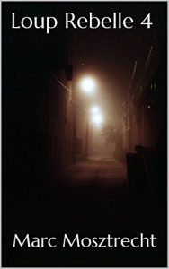 Baixar Loup Rebelle 4 (La Guerre des Loups t. 5) (French Edition) pdf, epub, eBook