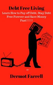 Baixar Debt Free Living: Learn How to Pay off Debt, Stay Debt Free Forever and Save Money Fast (FInancial Wellbeing Book 2) (English Edition) pdf, epub, eBook