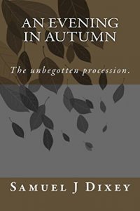 Baixar An evening in Autumn: The unbegotten procession (English Edition) pdf, epub, eBook